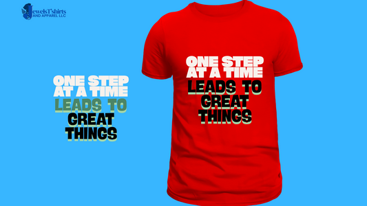 "One Step at a Time Leads to Great Things." DTF Designs for T-shirt