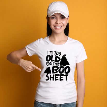Unisex Short Sleeve "I’m Too Old For This Boo" Sheet Shirt