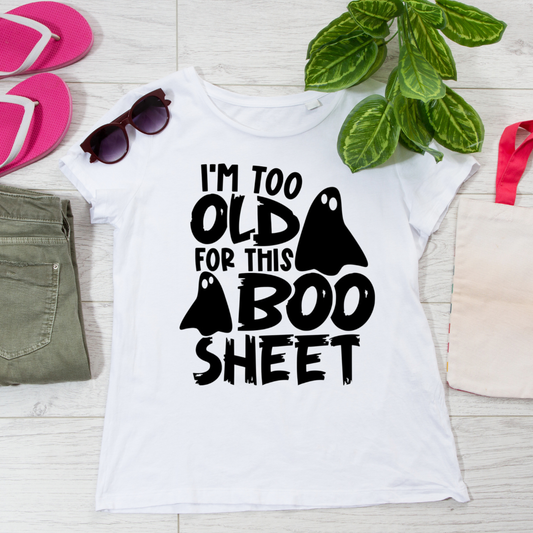 Unisex Short Sleeve "I’m Too Old For This Boo" Sheet Shirt