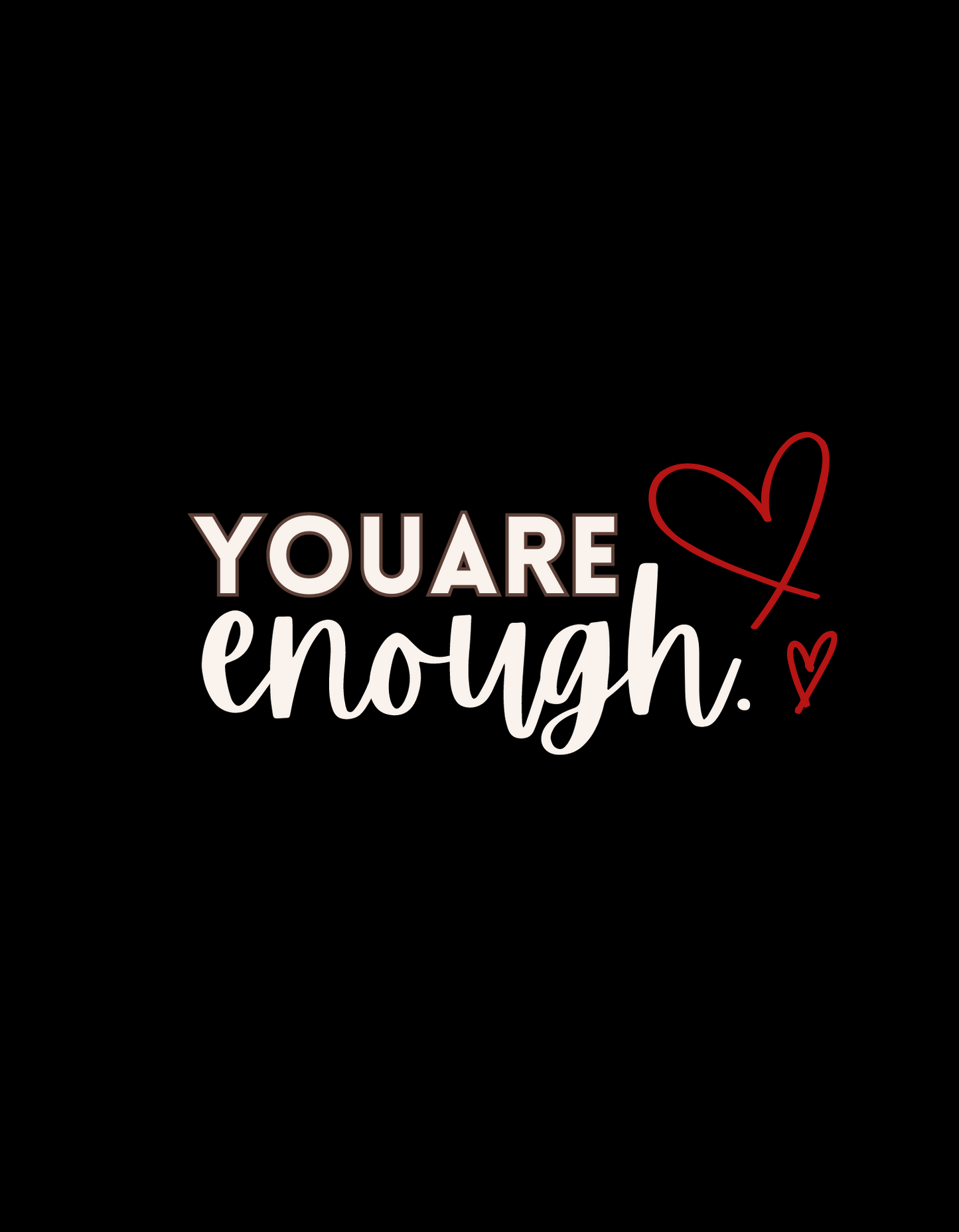 Unisex Long or Short Sleeve T’shirt “YOU ARE ENOUGH“